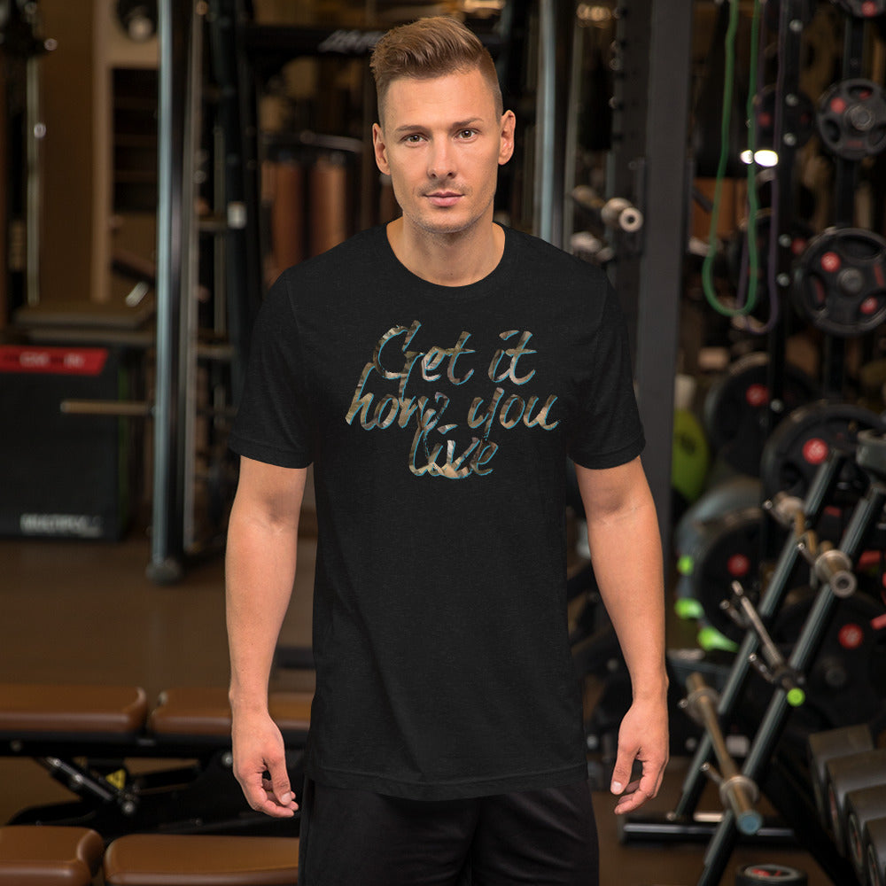 Get It How You Live t-shirt