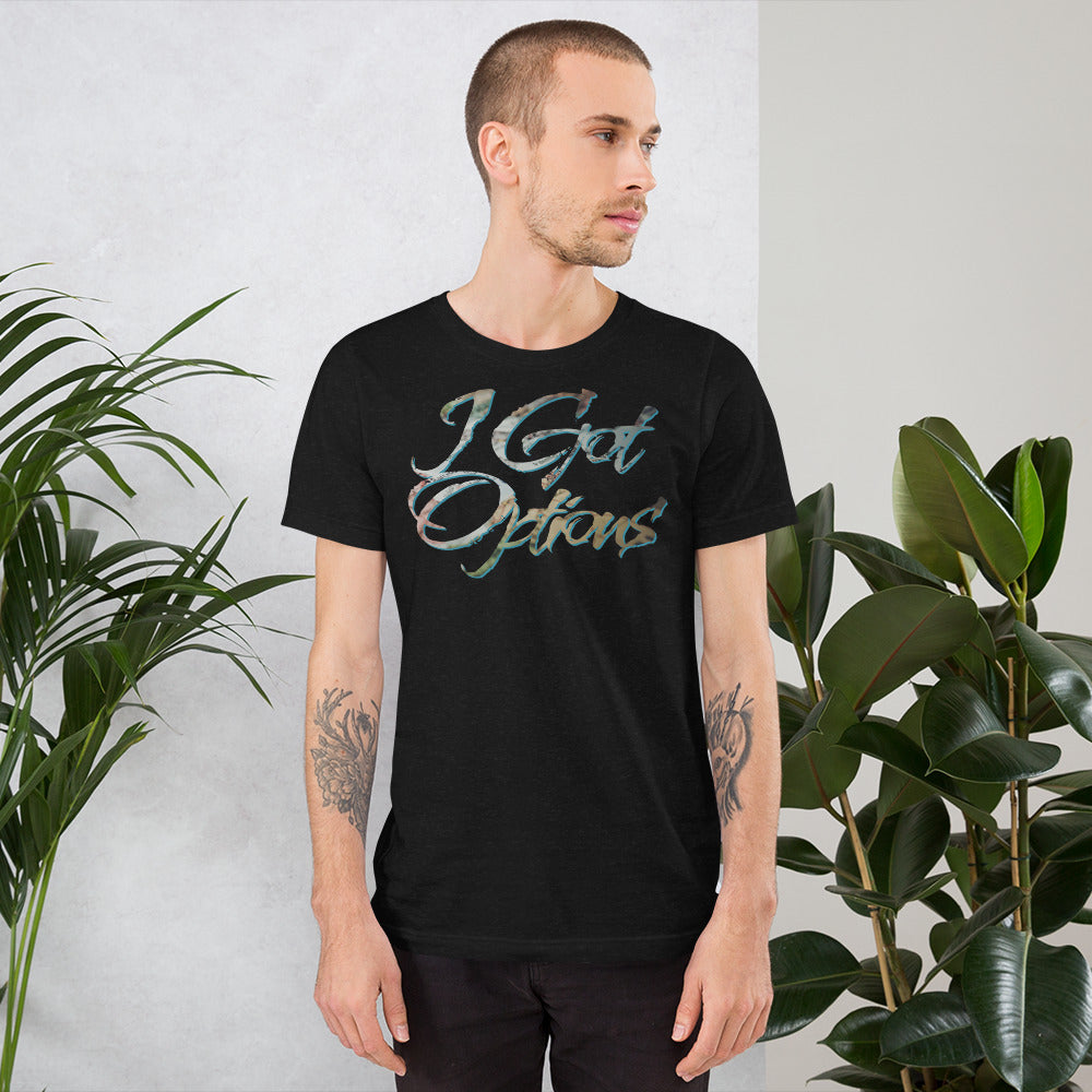 I Got Options t-shirt