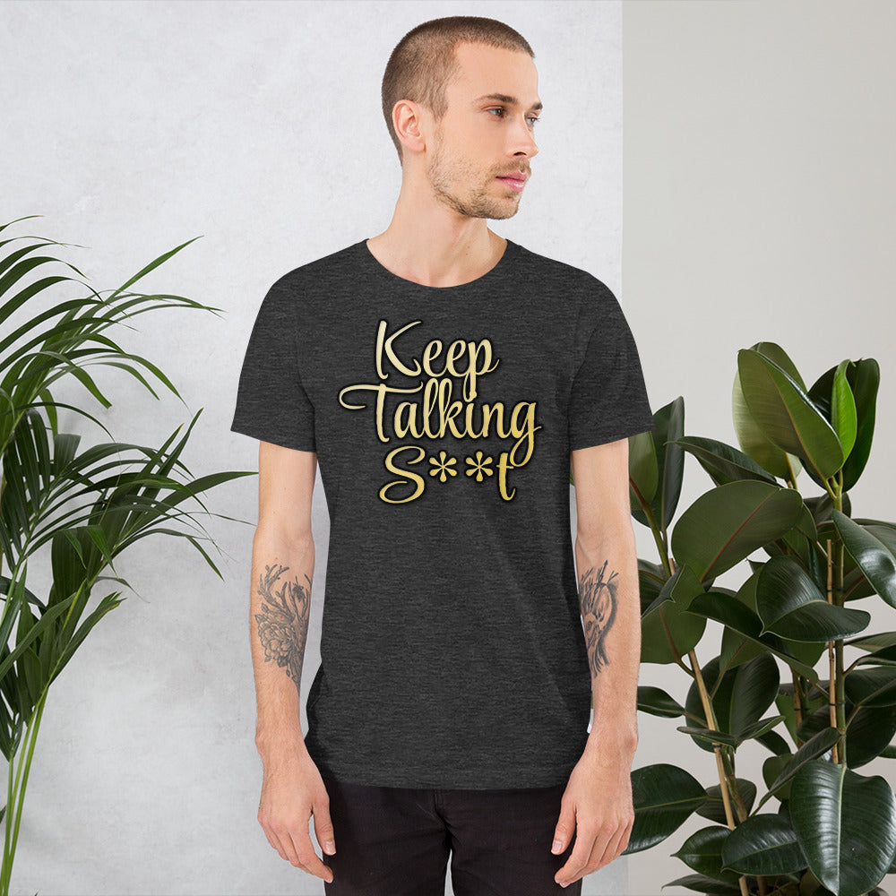 Keep Talking S**t t-shirt