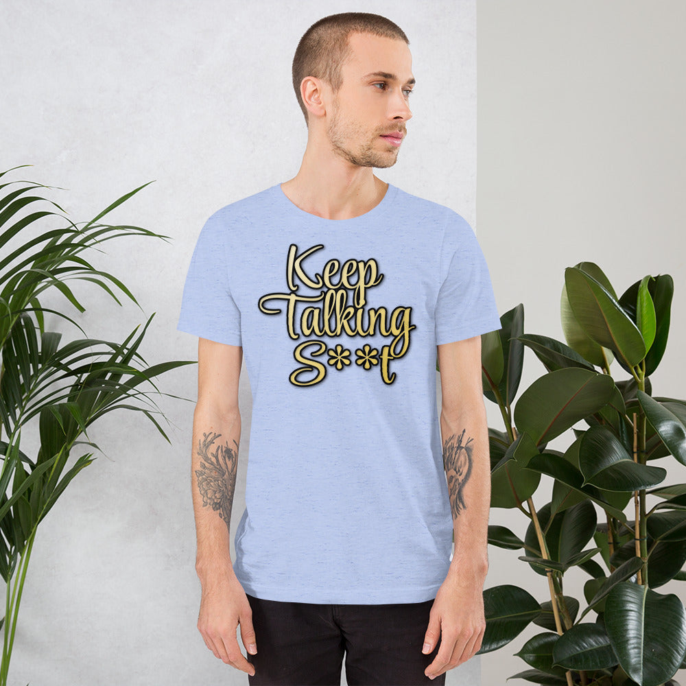 Keep Talking S**t t-shirt