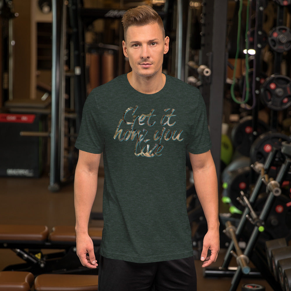 Get It How You Live t-shirt