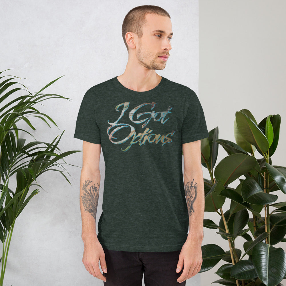 I Got Options t-shirt