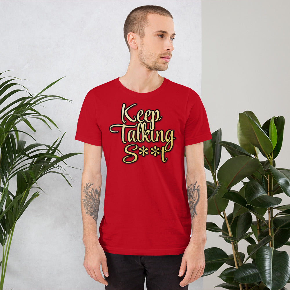 Keep Talking S**t t-shirt