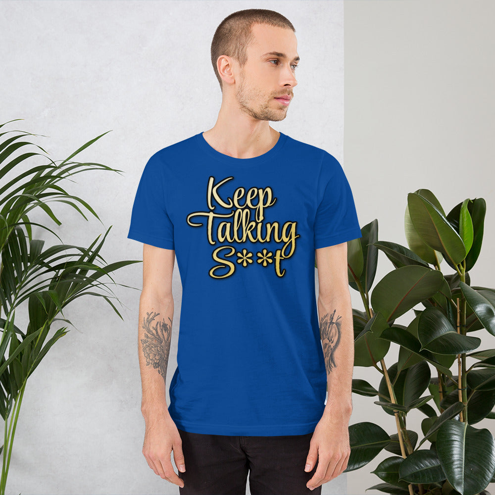 Keep Talking S**t t-shirt
