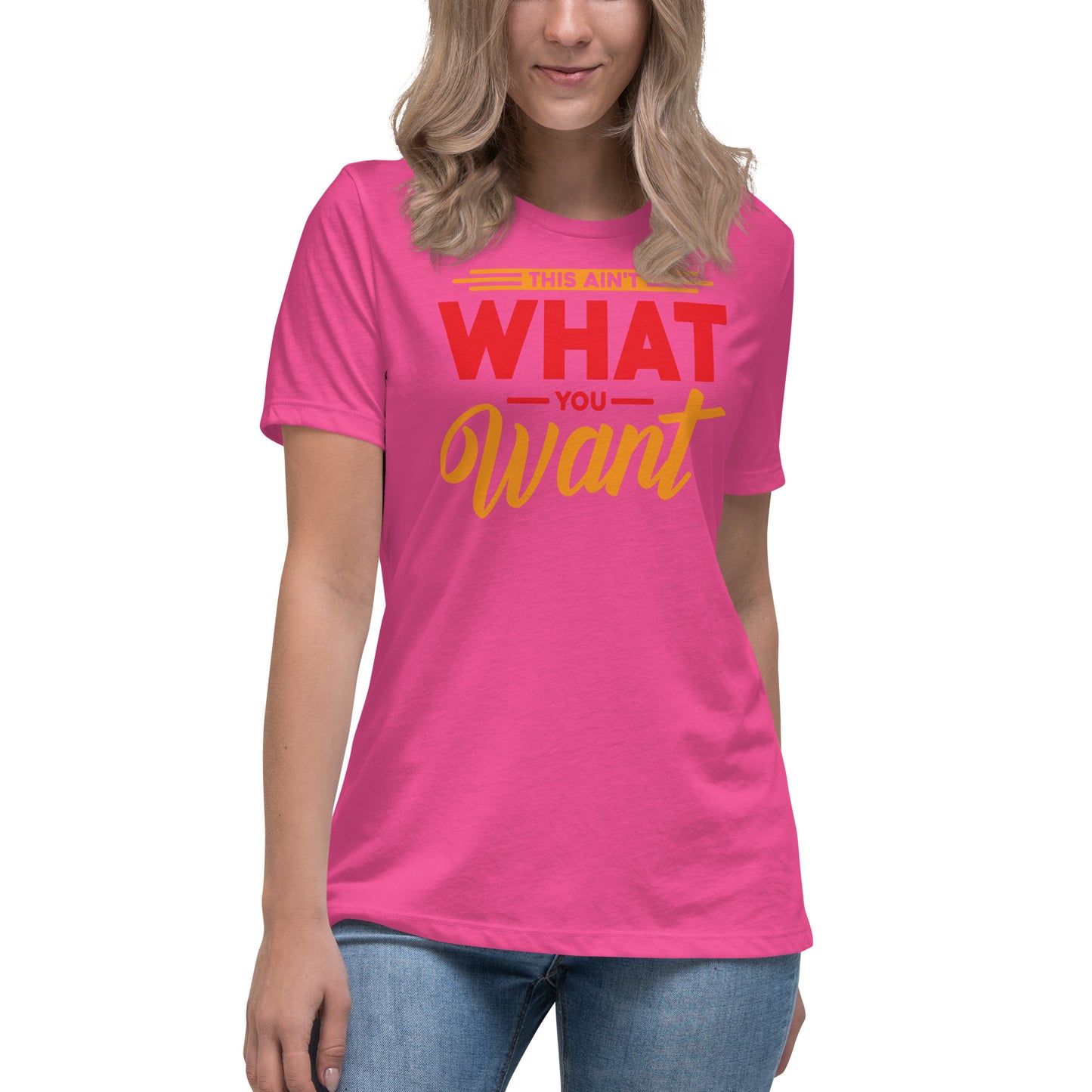 This ain't what you want Women's