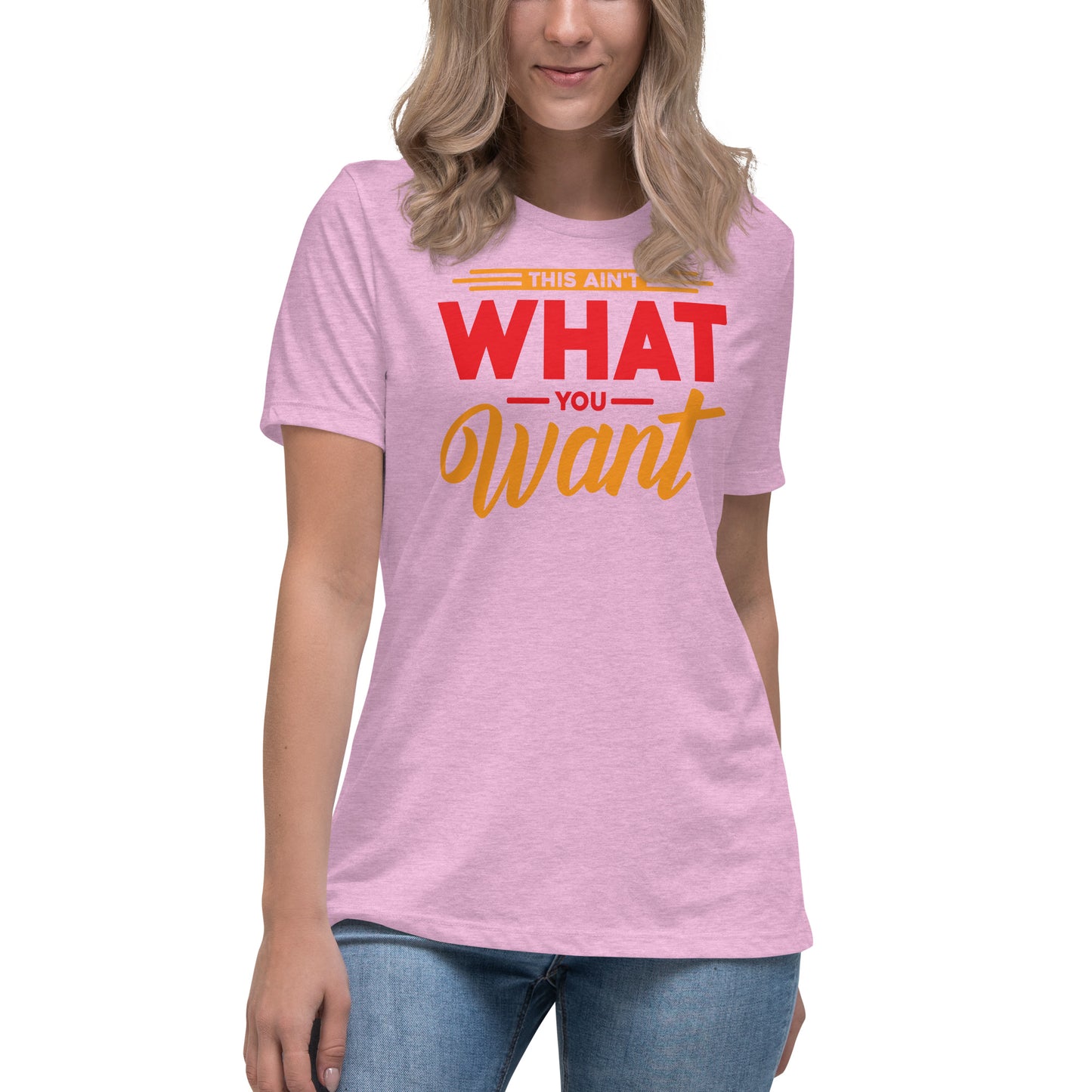 This ain't what you want Women's