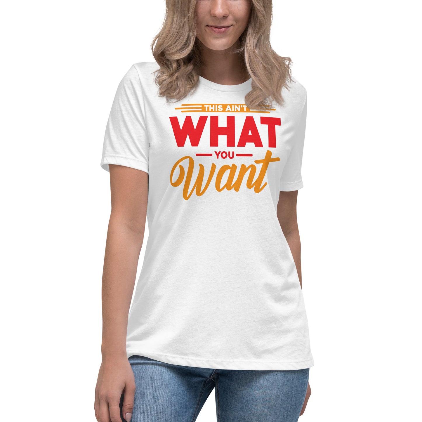 This ain't what you want Women's