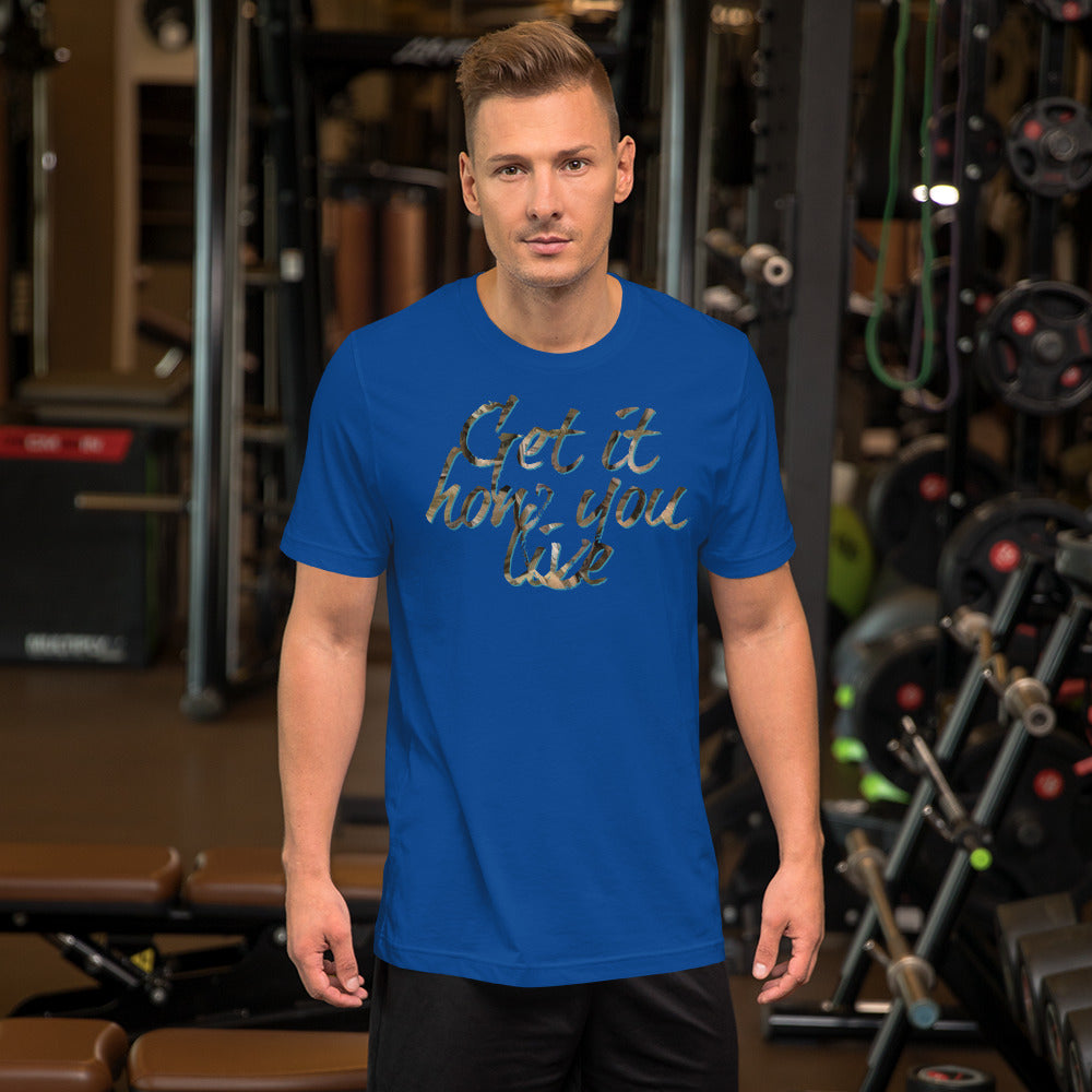 Get It How You Live t-shirt